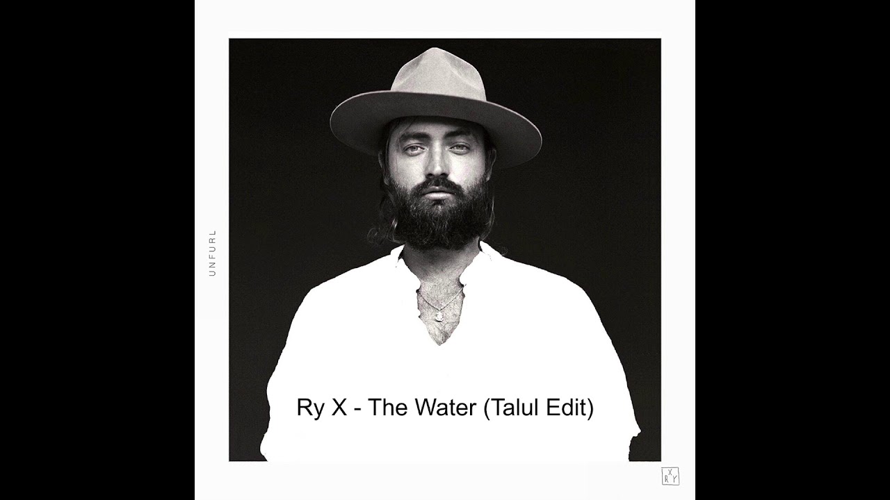 Ry X - The Water (Talul Edit)