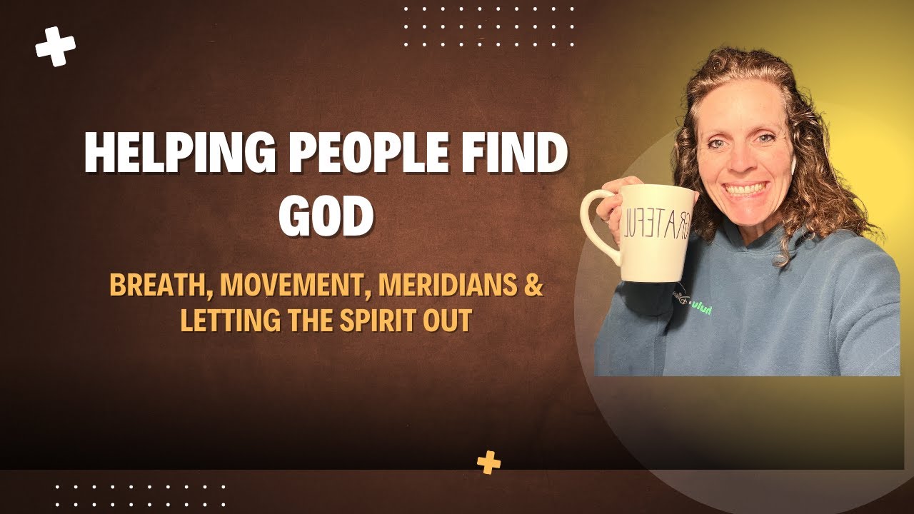 Helping People Find God | Letting the Spirit Out Through Breath, Birth, Life, and Surrender