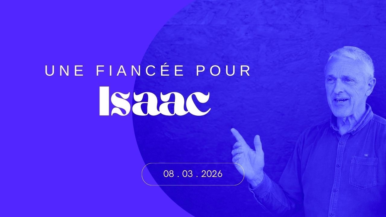 Culte en Direct du 8 mars 2026 :«  Une fiancée pour Isaac »