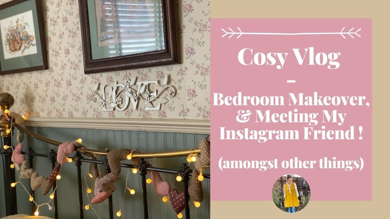 Cosy Vlog #8 - Bedroom Makeover, Meeting Instagram Friend IRL!
