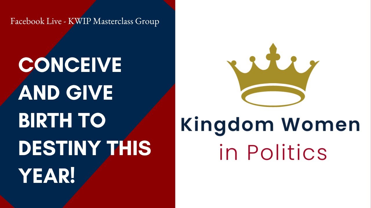 Conceive and Give Birth to Destiny (Kingdom Women in Politics Facebook Live)
