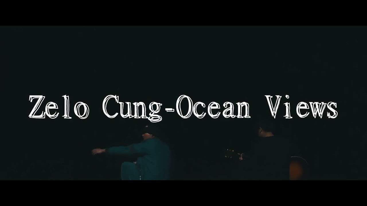 Zelo Cung-Ocean Views With Lyrics(Zelo Mix)