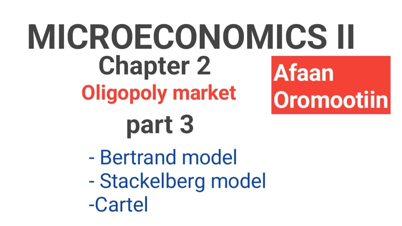 Microeconomics II Oligopoly market Part 3  Bertrand and stackelberg duopoly models