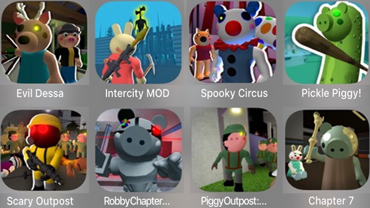 Evil Piggy Dessa,Intercity MOD,Spooky Circus,Pickle Piggy,Scary Outpost,Robby Chapter,Piggy Outpost,
