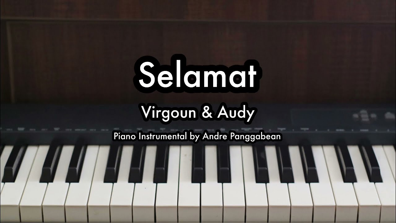 Selamat (Selamat Tinggal) - Virgoun ft. Audy | Piano Karaoke by Andre Panggabean