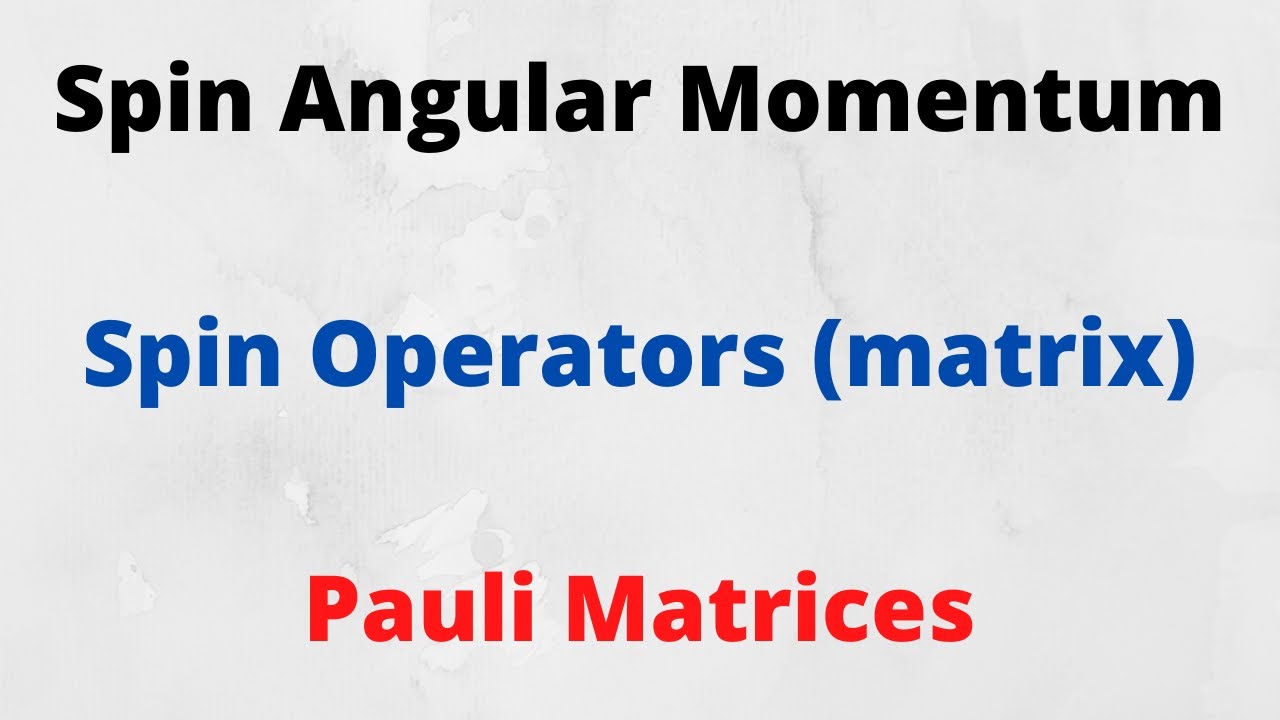 Explaining spin, finding the Spin operators (matrix form) and introducing the Pauli Matrices