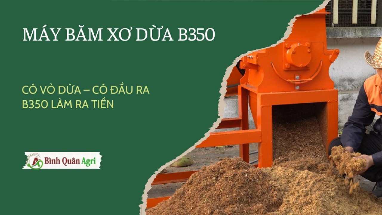 Đừng Vứt Vỏ Dừa! Máy B350 Biến Phế Phẩm Thành Nguyên Liệu Giá Trị