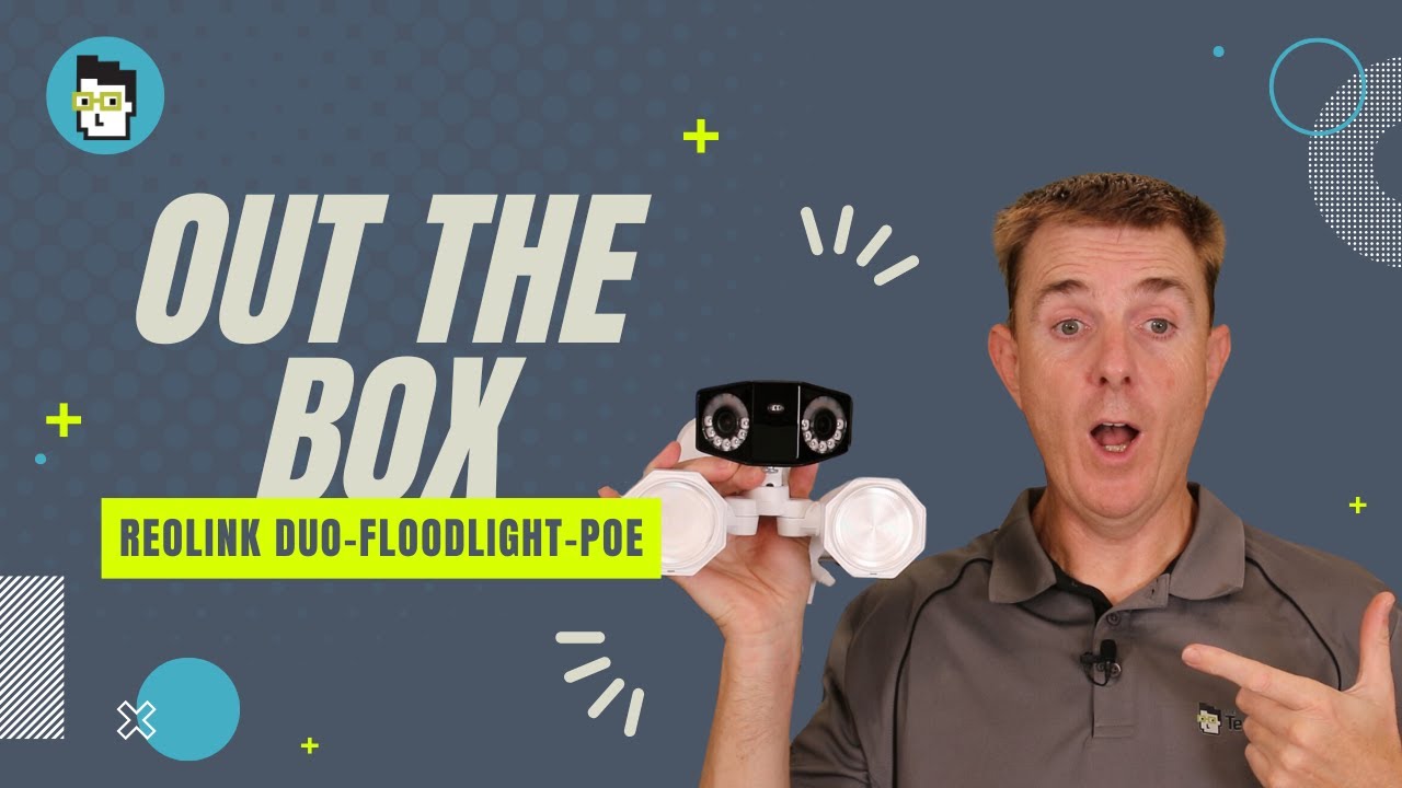 Out the Box Series - Reolink Duo Floodlight PoE