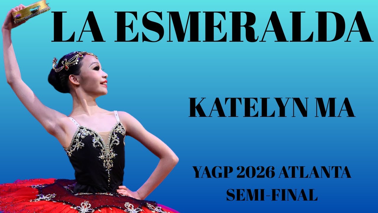 Katelyn Ma - YAGP 2026 Atlanta Semi-Final 1st Place Winner - La Esmeralda