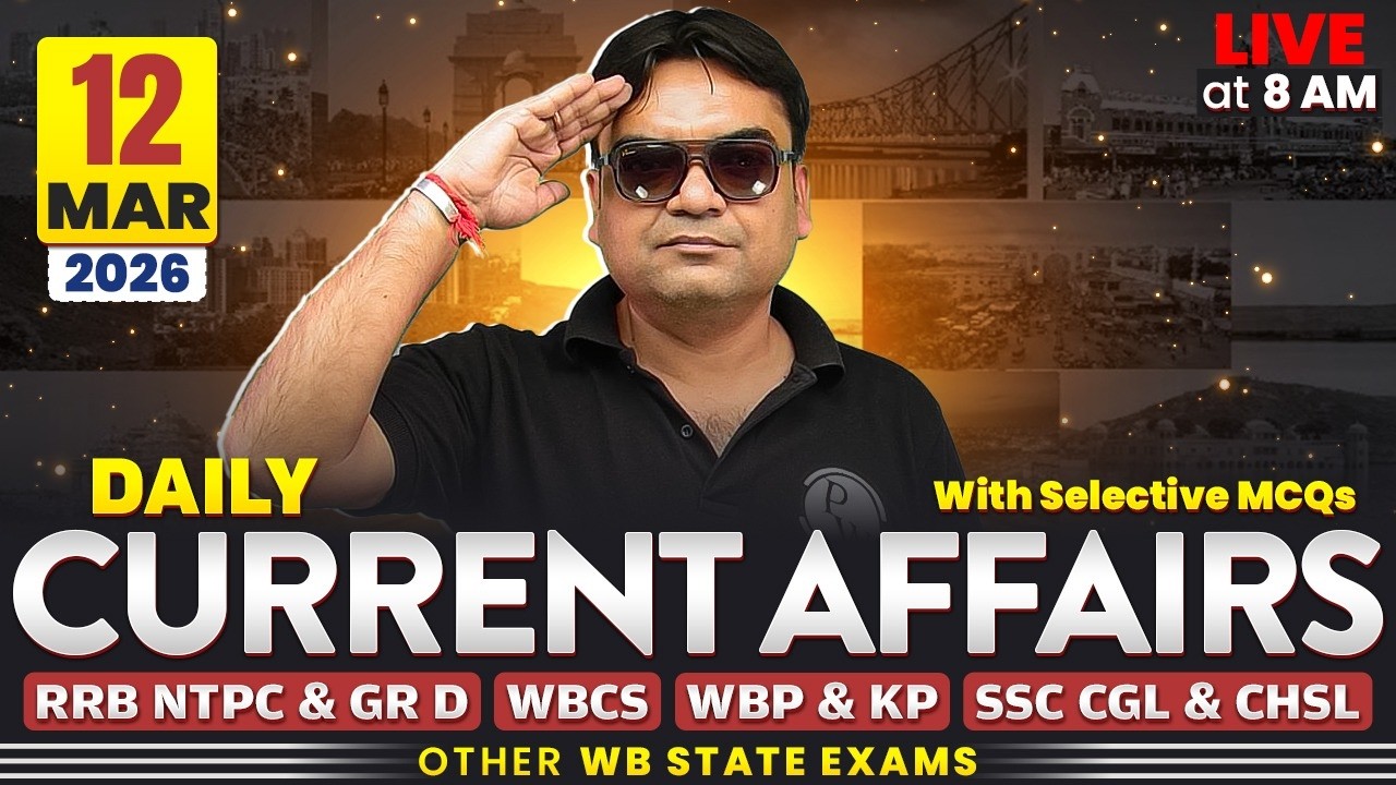 Daily Current Affairs : 12th March, 2026 | For WBCS & Other Exams | WBPSC Wallah