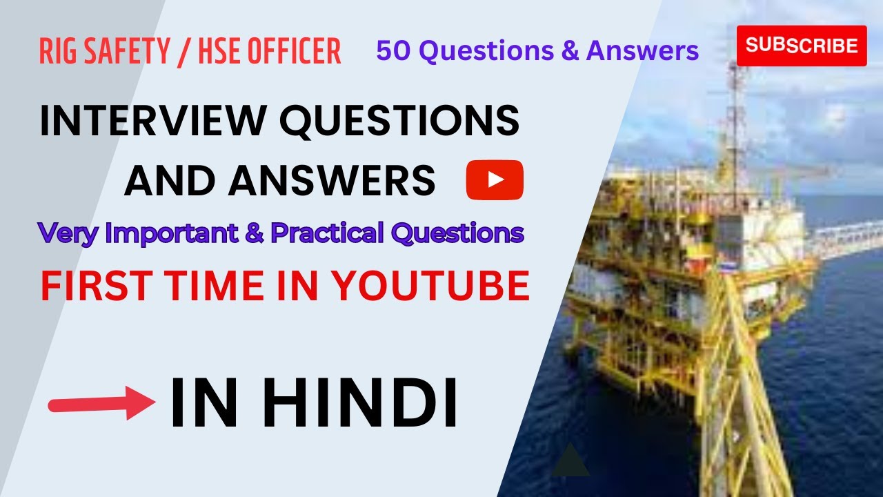 RIG SAFETY / HSE OFFICER INTERVIEW QUESTIONS AND ANSWERS-HSE RIG & GENERAL SAFETY