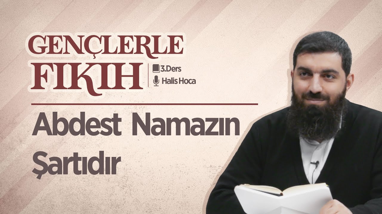 Abdest Namazın Şartıdır | Gençlerle Fıkıh 3 | Halis Bayancuk Hoca