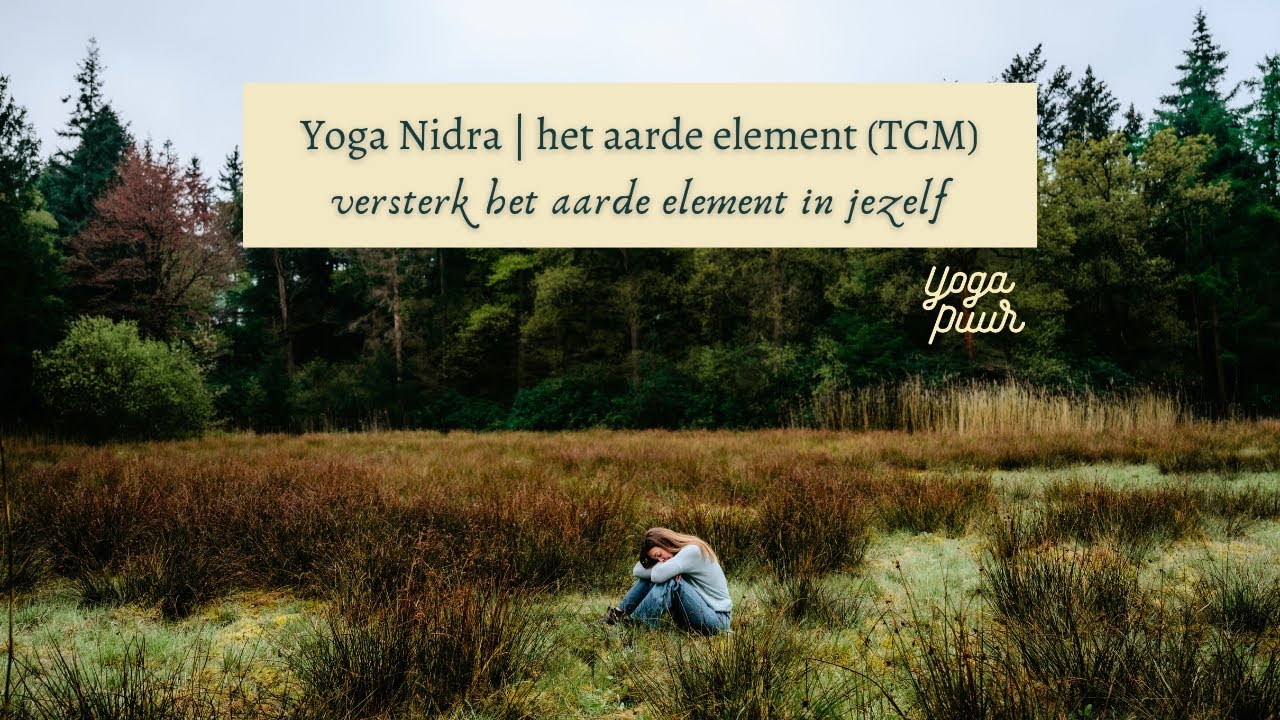 Yoga Nidra | het aarde element (TCM) | versterk het aarde element in jezelf