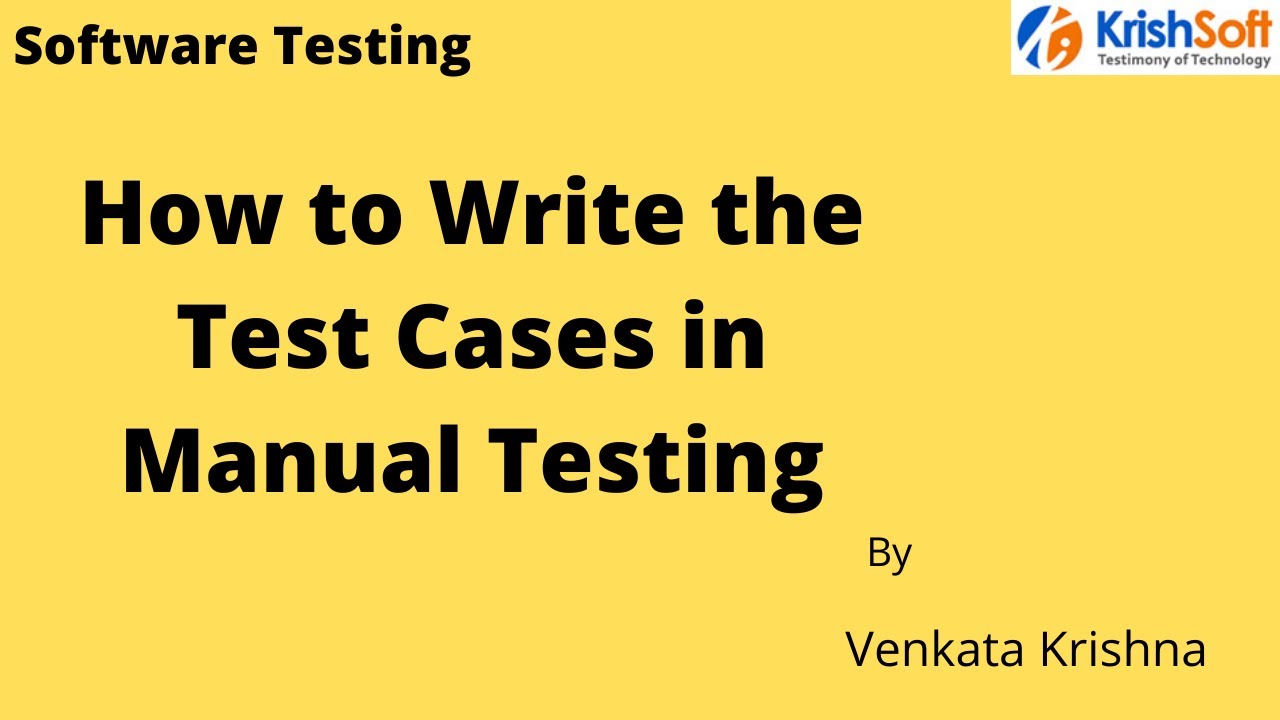 Software Testing Tutorial 27 - How to write the Test Cases in Manual Testing   Part 1