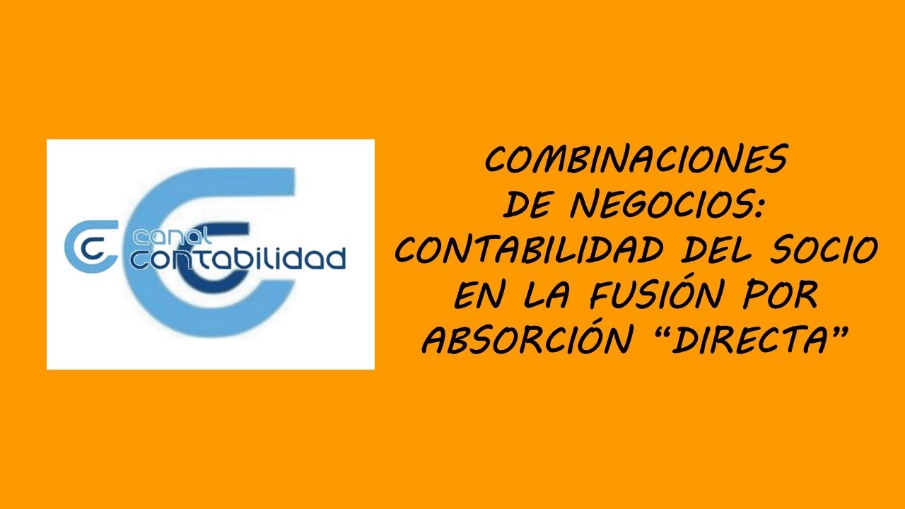 COMBINACIONES DE NEGOCIOS: CONTABILIDAD DEL SOCIO EN LA FUSIÓN POR ABSORCIÓN “DIRECTA”