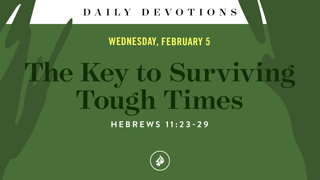The Key to Surviving Tough Times &ndash; Daily Devotional