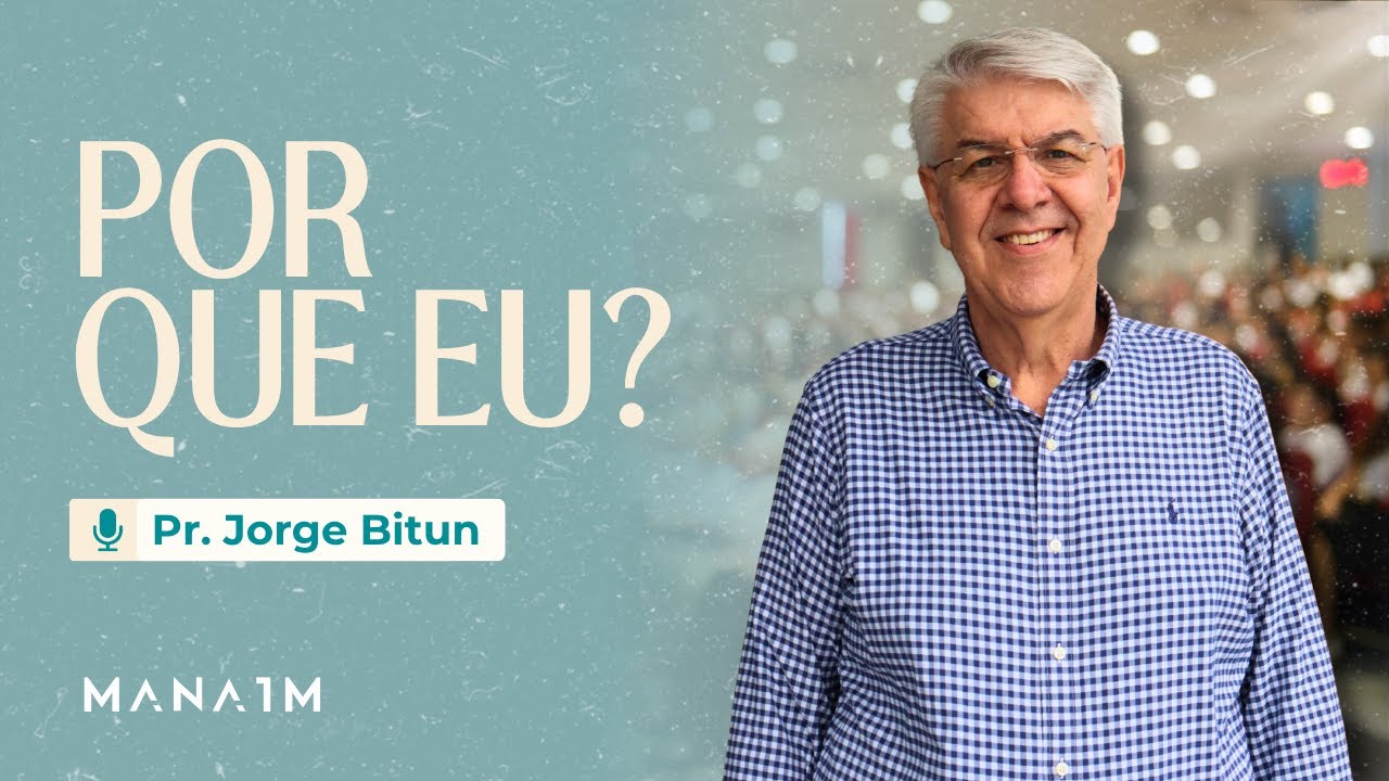 Por que Eu? | Pr. Jorge Bitun | 26 de Outubro 2025 | Igreja Manaim Mooca