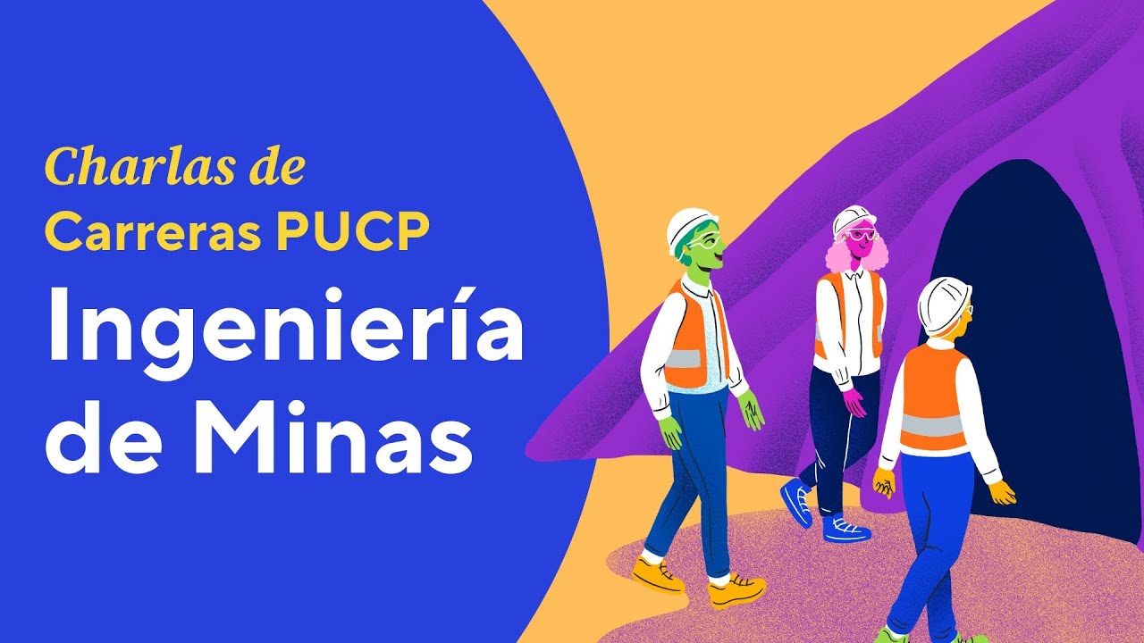 Charlas de Carreras PUCP - Conociendo la carrera de Ingeniería de Minas en la PUCP
