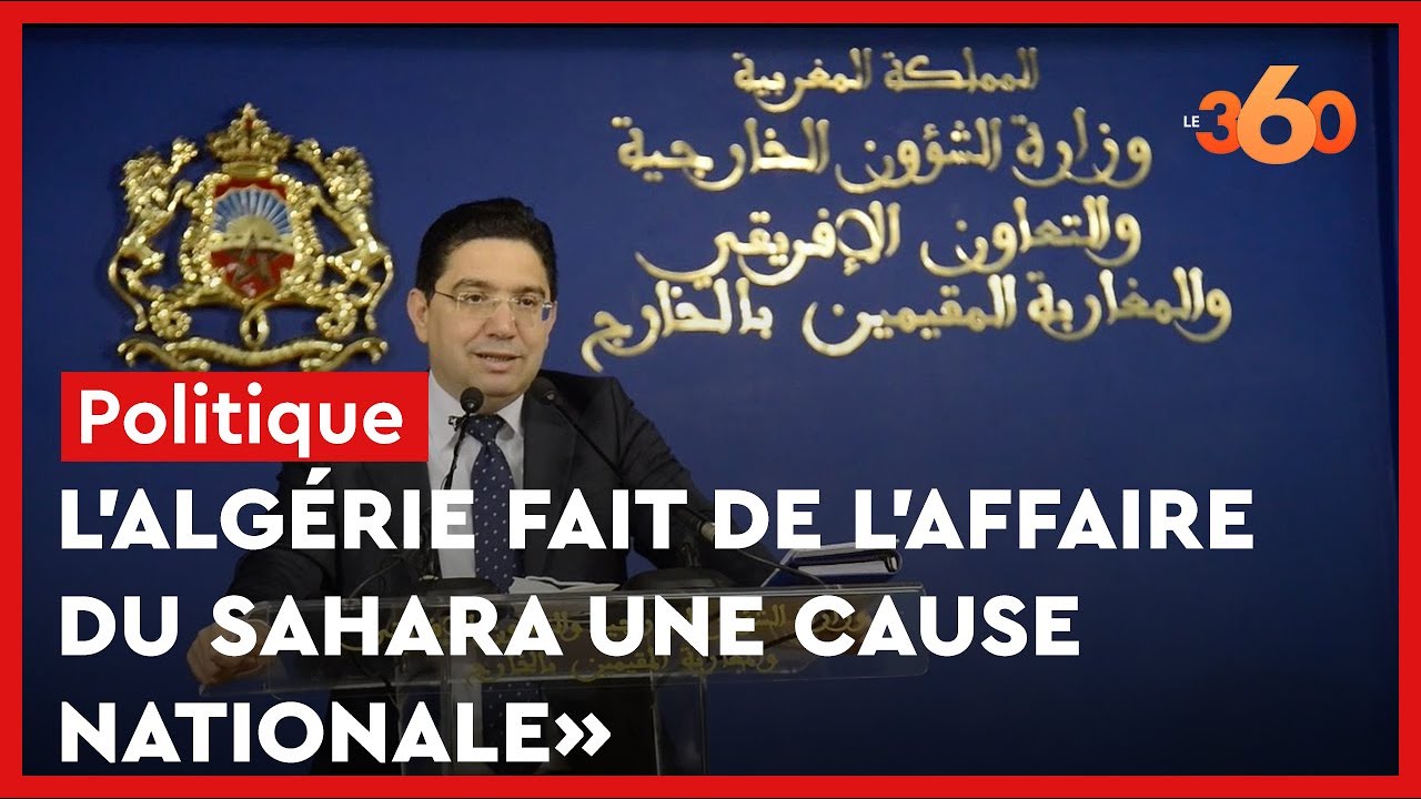 Nasser Bourita: «L’Algérie fait de l’affaire du Sahara une cause nationale»