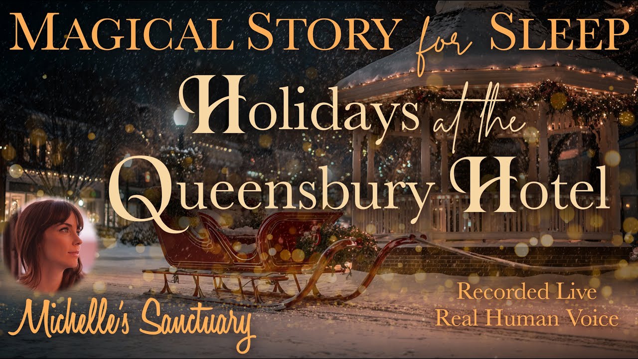 HOLIDAYS AT THE QUEENSBURY HOTEL 🎄 Magical Christmas Sleep Story for Grown-Ups (female voice)