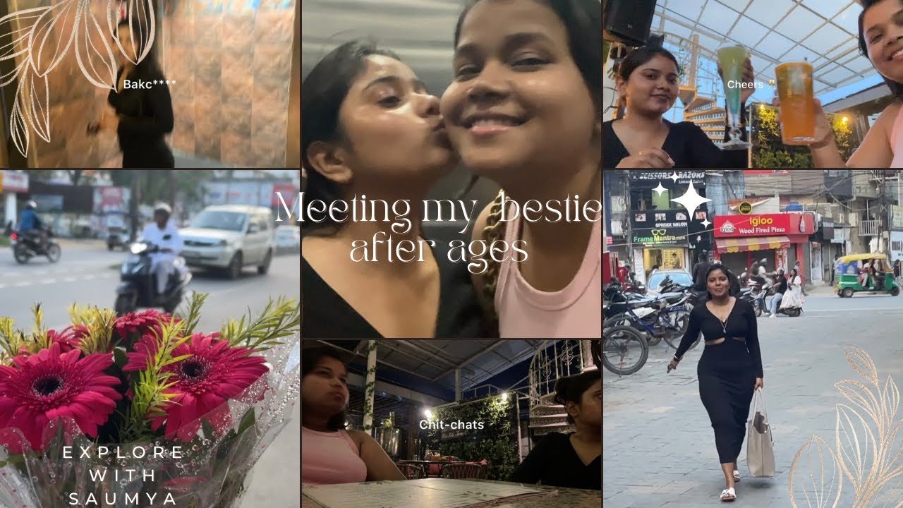 Meeting my bestie after ages 👧🏻 💗😽//Reunion// 