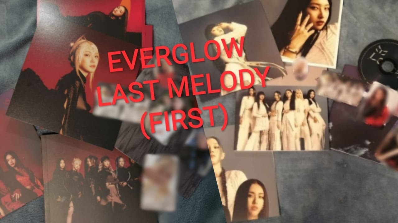UNBOXING ✴ EVERGLOW {에버글로우} - 3RD SINGLE ALBUM ✴ [Last Melody] ✴ (FIRST) ✴ SET