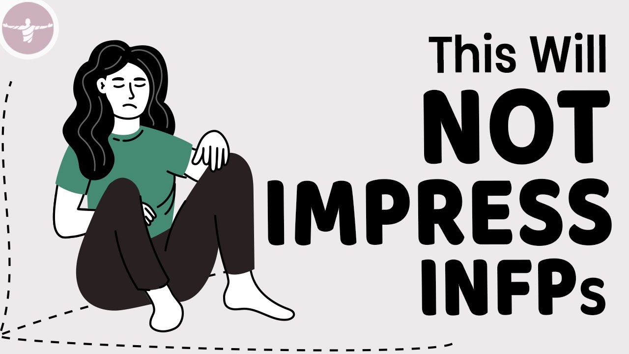 What Will Not Impress an INFP ?