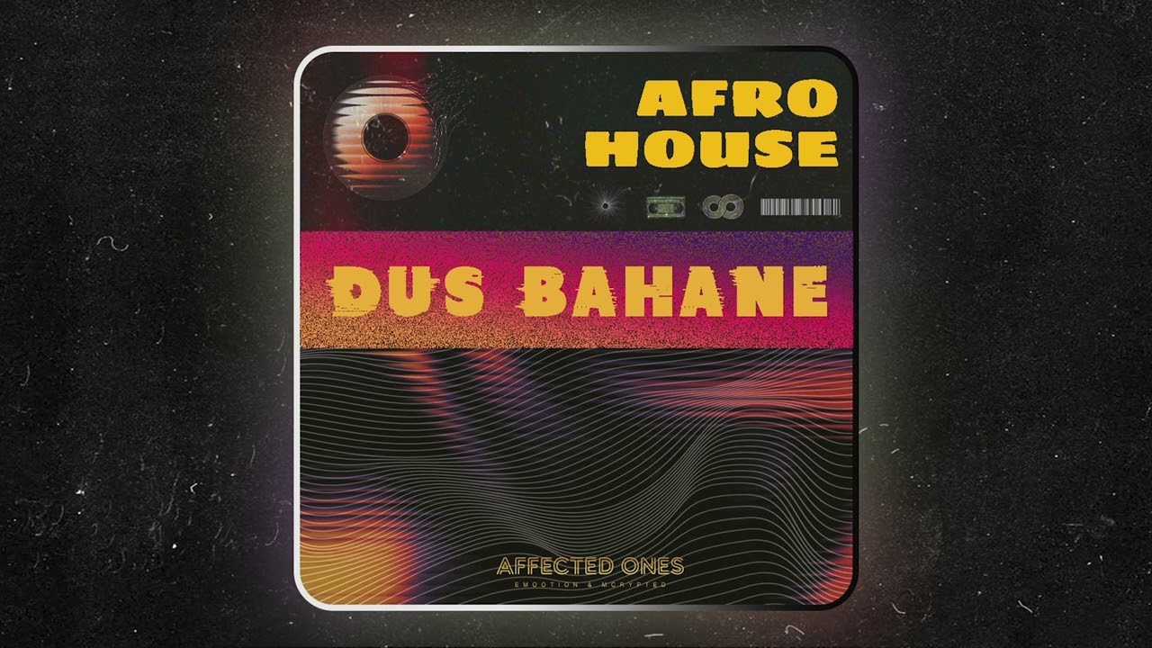 Affected Ones (Emootion & Mcrypted) - Dus Bahane - AFRO House Remix