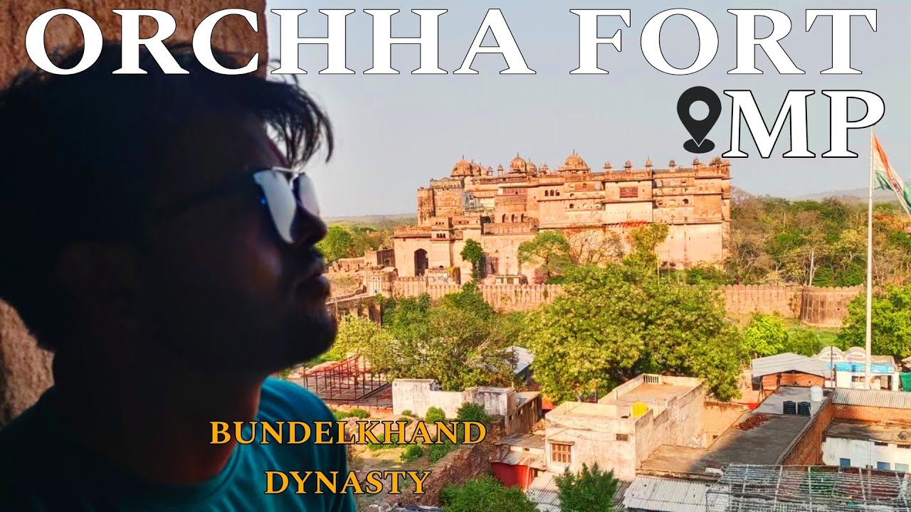 ORCHHA FORT | Bundelkhand DYNASTY | 2nd Biggest RAM MANDIR IN INDIA | Madhyapradesh