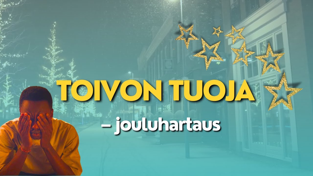 TOIVON TUOJA | JOULUHARTAUS | MITÄ TOIVO ON?