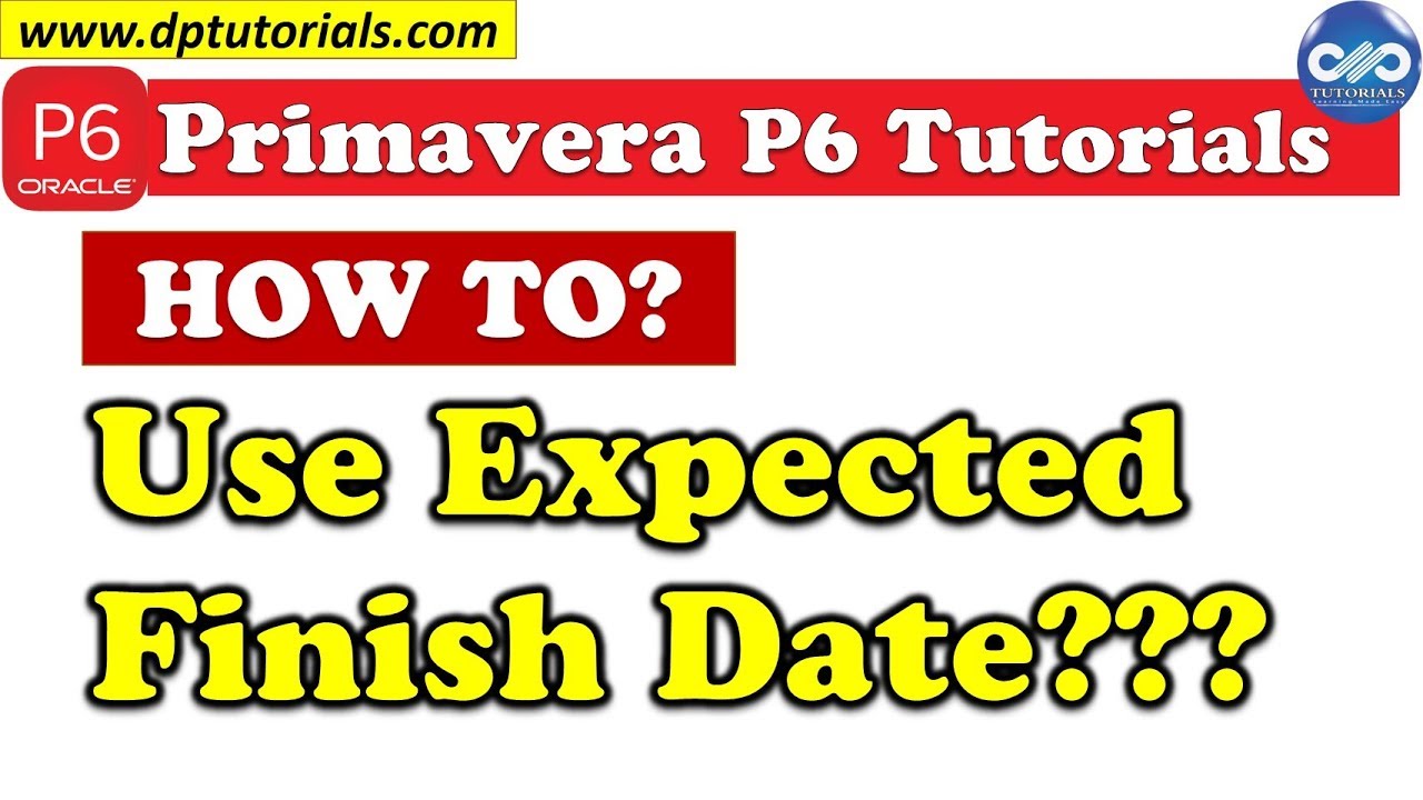 How To Use Expected Finish Date Feature In Primavera P6 || How To Apply Deadlines To Your Project