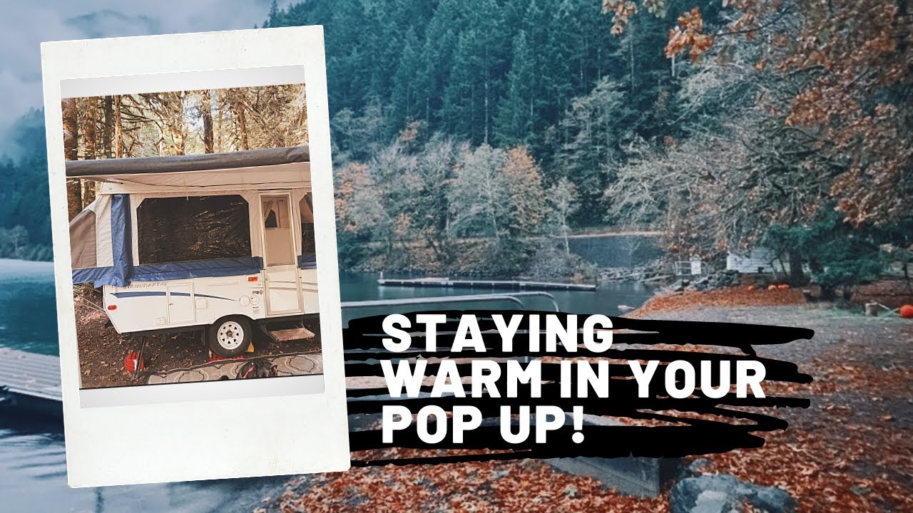 5 Hacks for Staying Warm in Your Pop Up Camper!