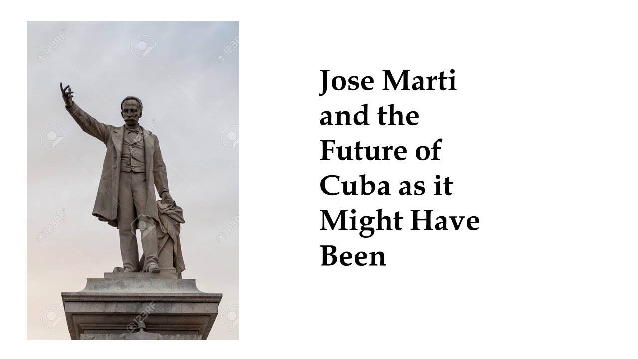 Jose Marti and the Future of Cuba as it Might Have Been