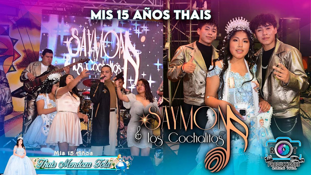 SAYMON Y LOS COCHALITOS EN VIVO - 15 AÑOS DE THAIS MENDOZA TOLA