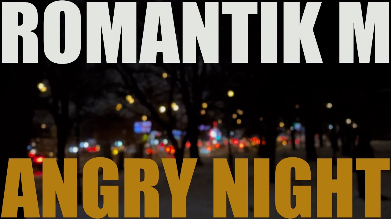 romantik m - Angry Night