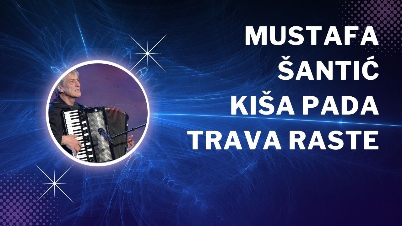 Mustafa Šantić -  Kiša Pada, Trava Raste