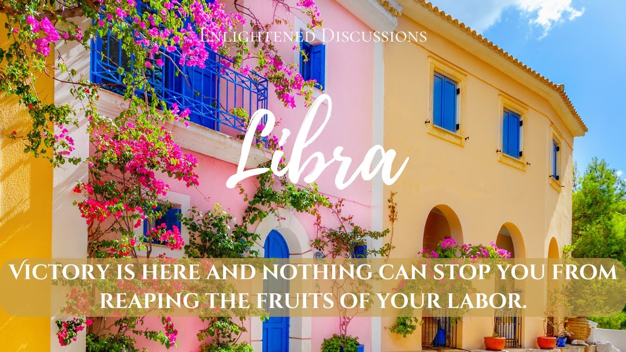 Libra - Victory is here and nothing can stop you from reaping the fruits of your labor