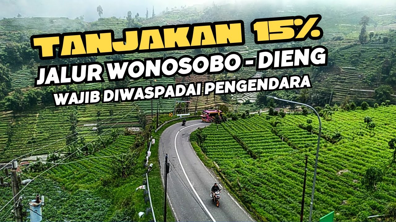 TANJAKAN 15% JALUR WONOSOBO - DIENG, Wajib diwaspadai pengendara