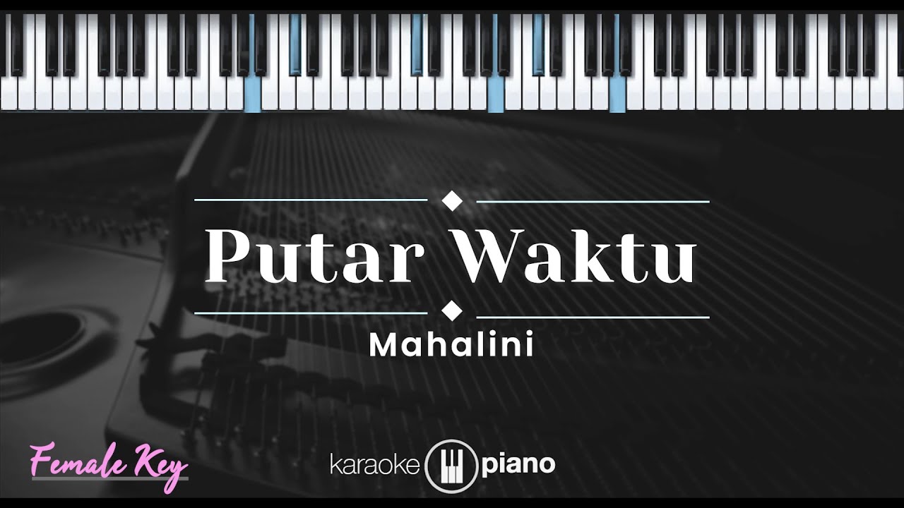 Putar Waktu - Mahalini (KARAOKE PIANO - FEMALE KEY)