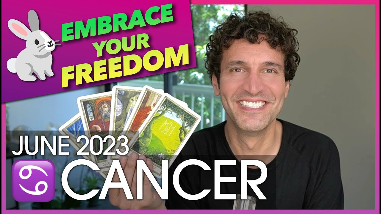 Cancer June 2023: Embrace Your Freedom!
