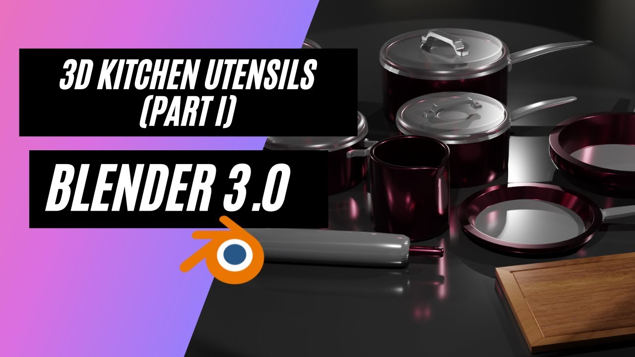 kitchen utensils (part I) Blender 3.0
