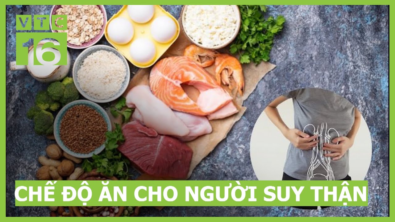 Chế độ ăn cho người suy thận | VTC16