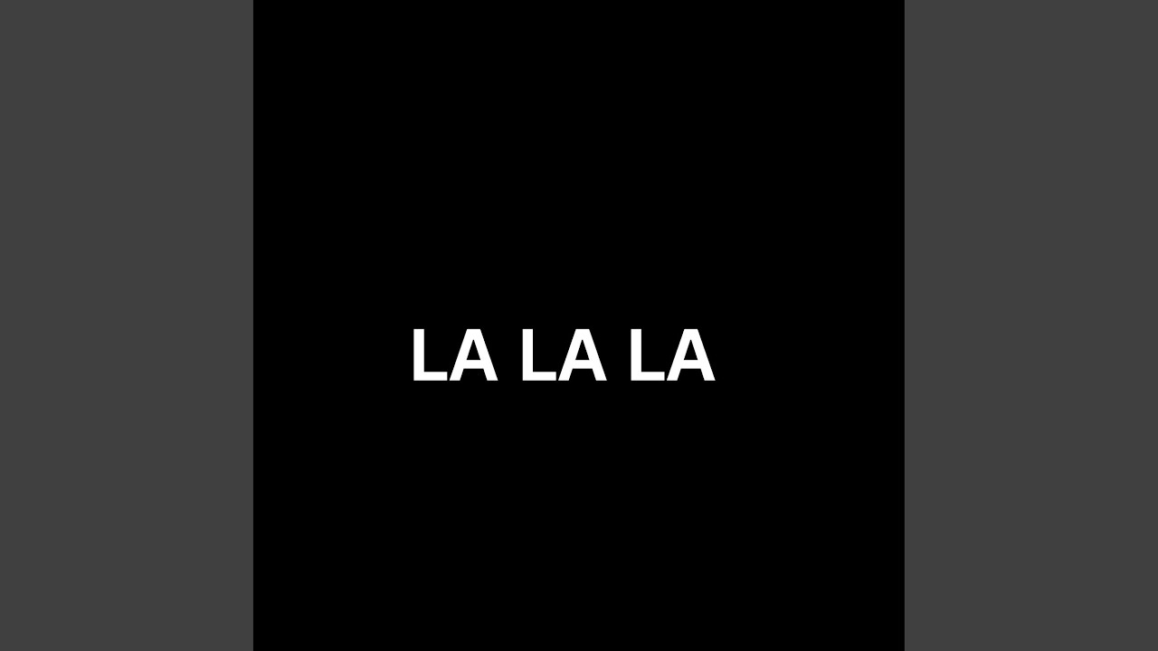 LA LA LA