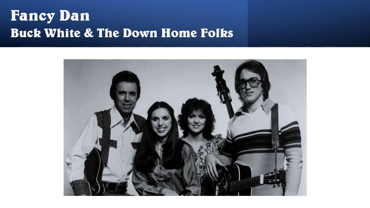 Fancy Dan - Buck White & The Down Home Folks