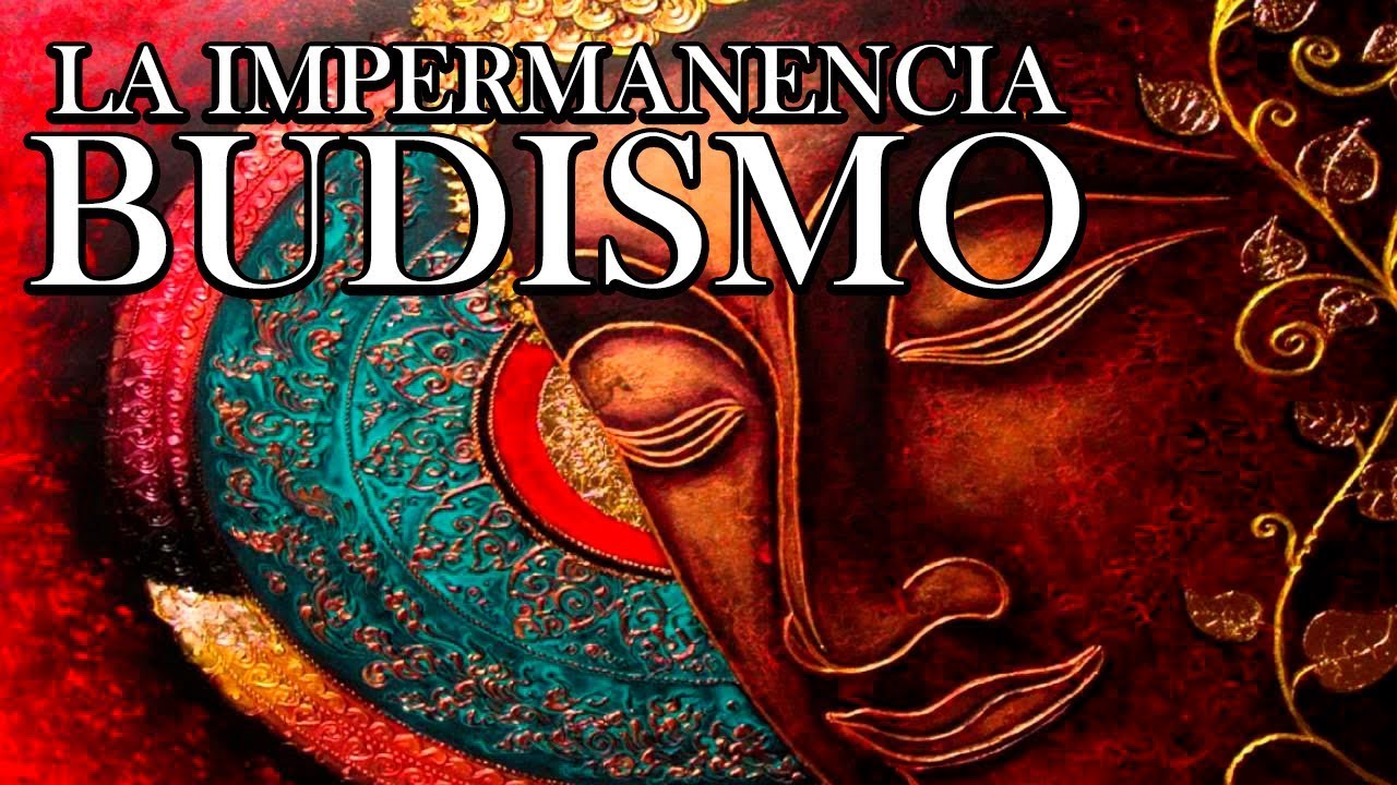 La Impermanencia - Budismo