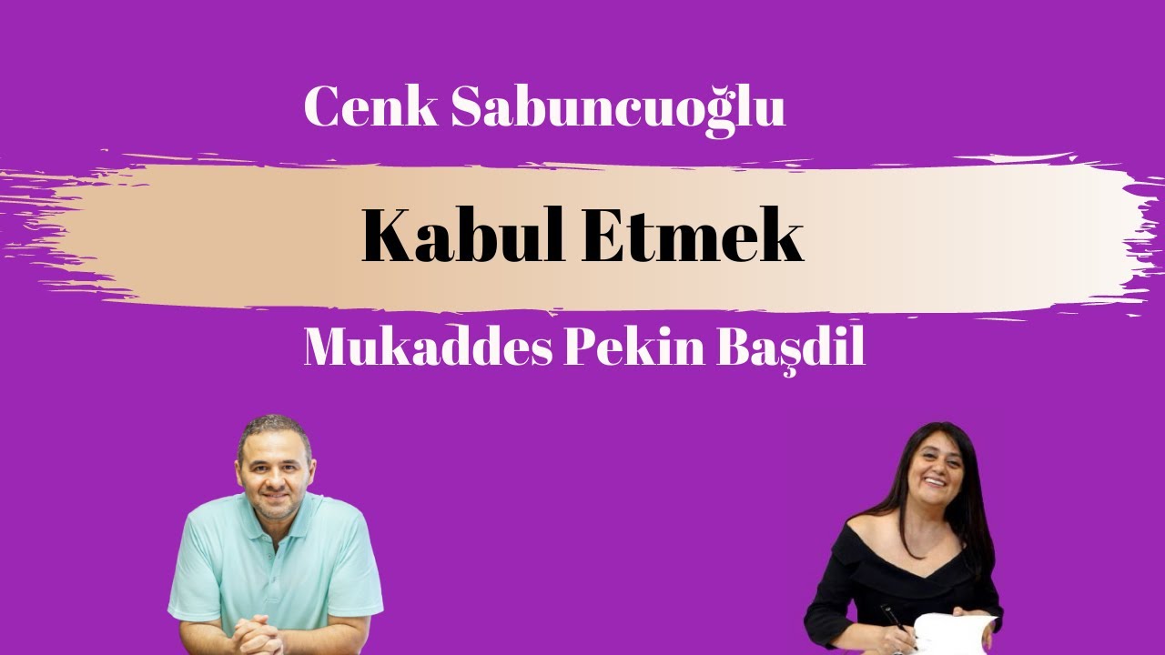 Kabul Etmek | Cenk Sabuncuoğlu, Mukaddes Pekin Başdil