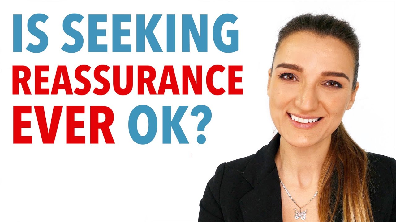 Is Seeking Reassurance Ever OK?
