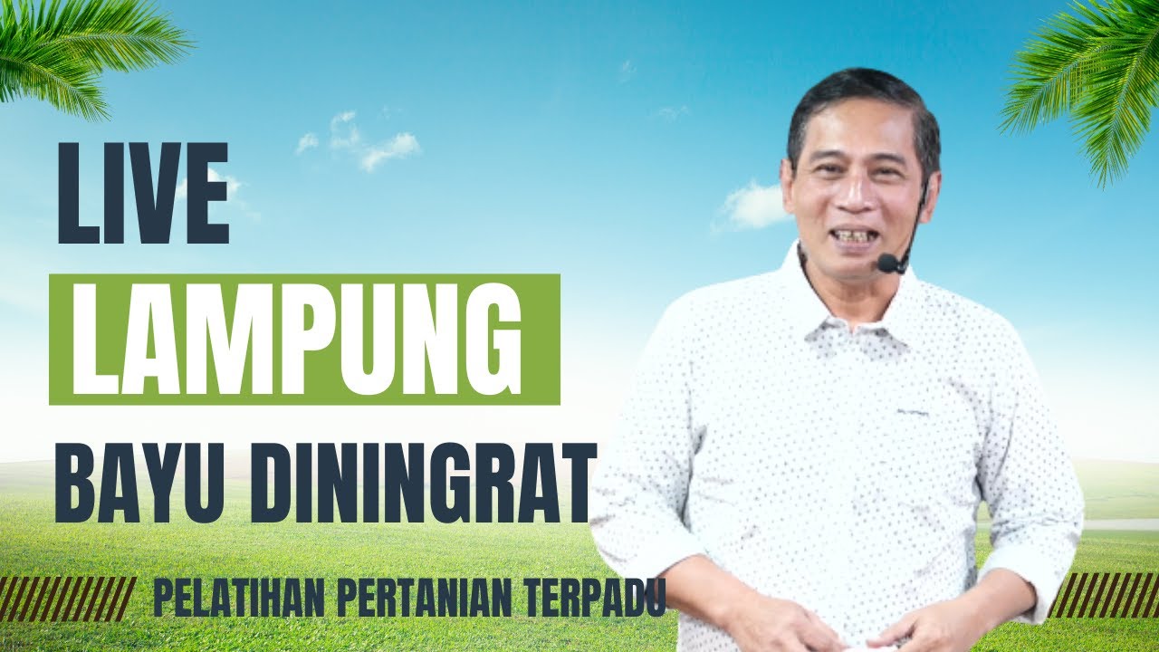 Live Pelatihan Pertanian Terpadu Bersama Bayu Diningrat Angkatan L1 (PTS) Lampung
