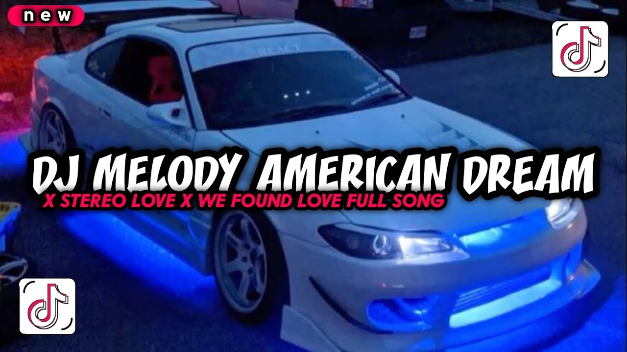 DJ MELODY AMERICAN DREAM X STEREO LOVE X WE FOUND LOVE FULL SONG || DJ MENGKANE 🔥