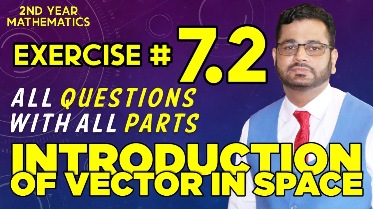 VECTOR IN SPACE Second Year Mathematic Chapter 7 Exercise 7.2  By Muhammad Atif Firdous